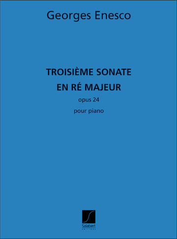 ENESCO G. - TROISIEME SONATE IN RE MAJEUR - OPUS 24 - PIANO