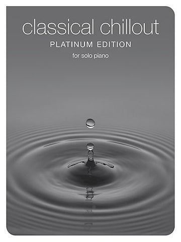 CLASSICAL CHILLOUT PLATINUM EDITION - PIANO SOLO