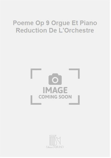 Poeme Op 9 Orgue Et Piano Reduction De L'Orchestre