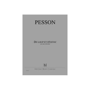 Pesson - De Loup et D'estoc - 2 Violoncelles