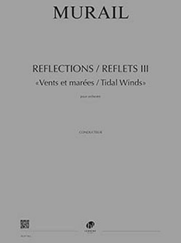 Murail - Reflections / Reflets III - Vents et Marées / Tidal Winds - Orchestre