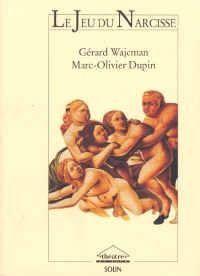 WAJCMAN-dupin - Le Jeu De Narcisse