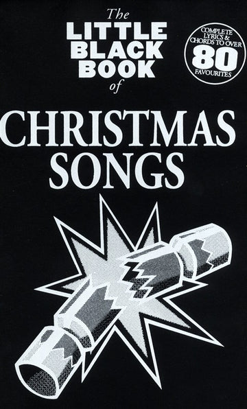 THE LITTLE BLACK BOOK OF CHRISTMAS SONGS - LYRICS AND CHORDS