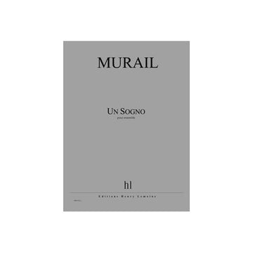 Murail - Un Sogno - Ensemble et Électronique