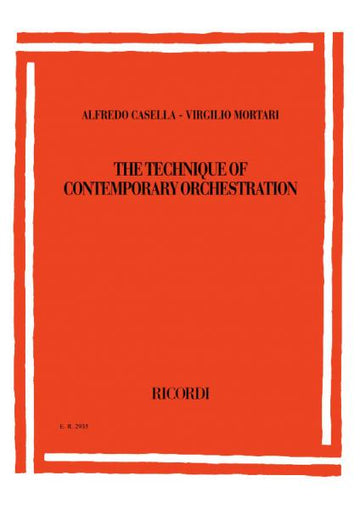 CASELLA-MORTARI - THE TECHNIQUE OF CONTEMPORARY ORCHESTRATION