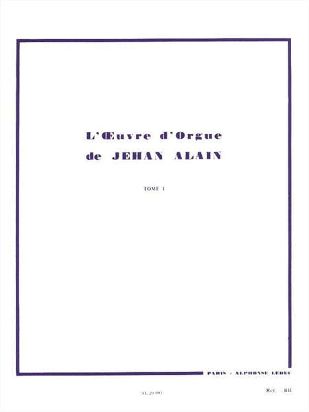 Leduc L'Oeuvre d'Orgue de Jehan Alain ? Tome I