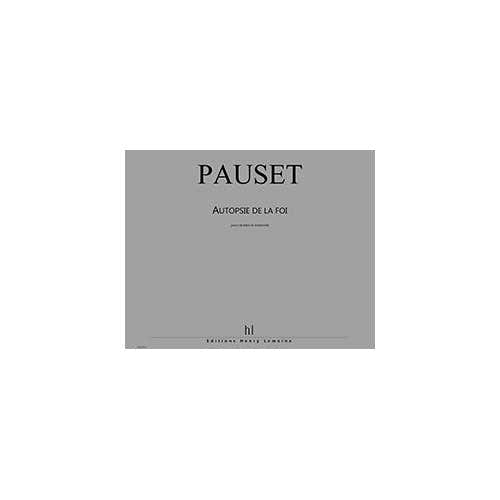 Lemoine Pauset - Autopsie De La Foi - Récitant et Ensemble