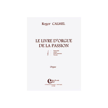 Calmel - Livre D'orgue De La Passion - Orgue