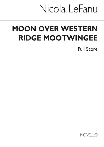 Novello Lefanu Nicola - Lefanu - Moon Over Western / Ridge Mootwingee - Score