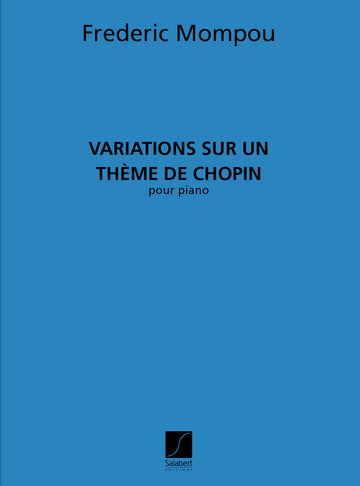 MOMPOU - VARIATIONS SUR UN THEME DE CHOPIN - PIANO